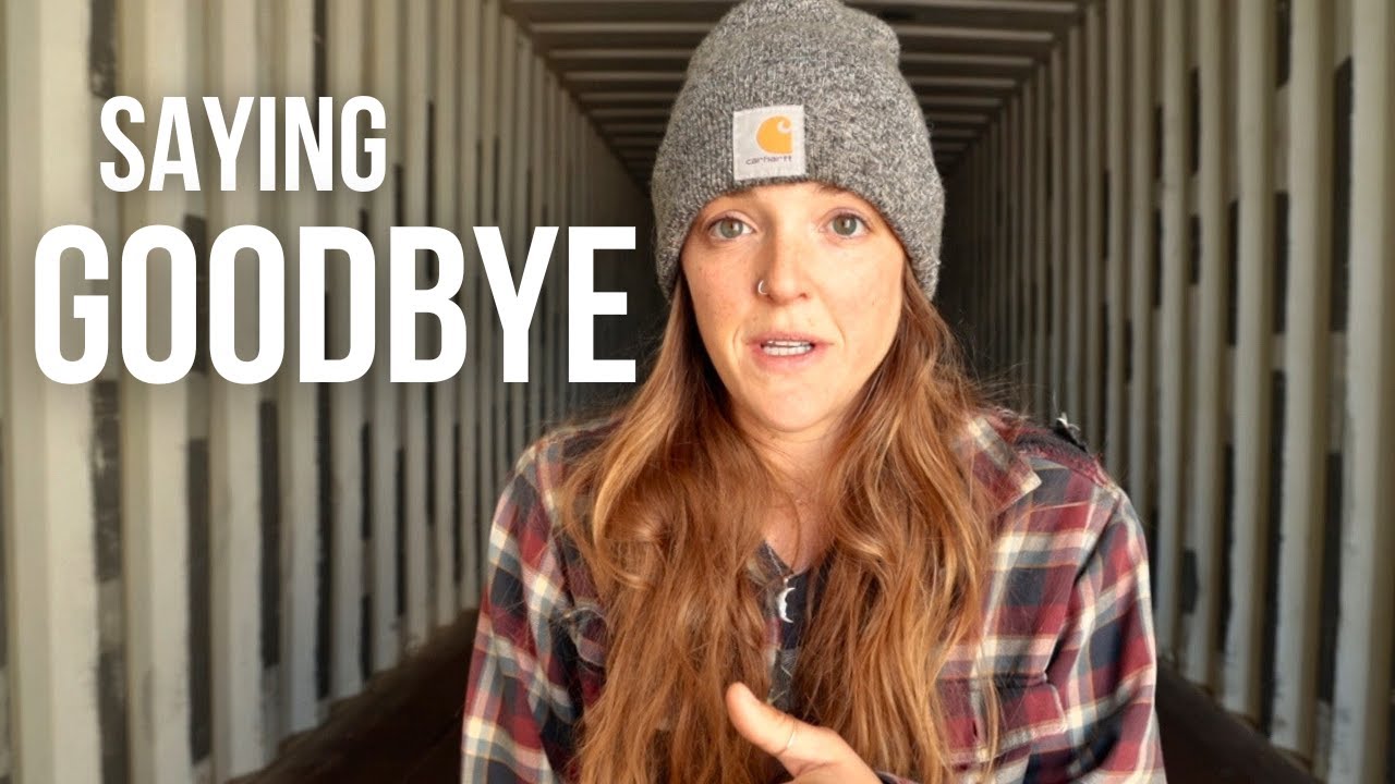 Homestead in the Making // SAYING GOODBYE
