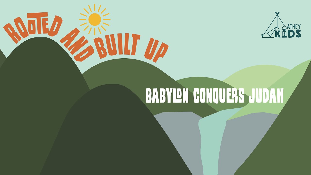 Babylon Conquers Judah - Rooted and Built