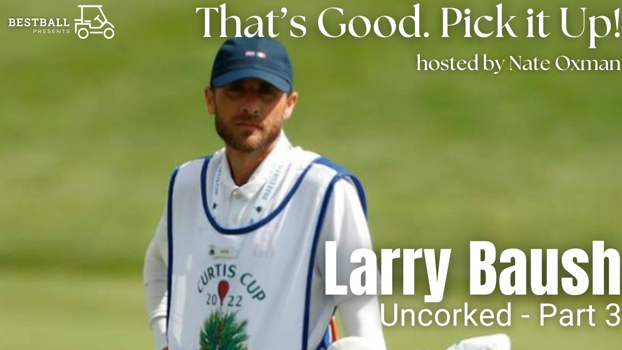 Larry Baush - Uncorked - Part 3
