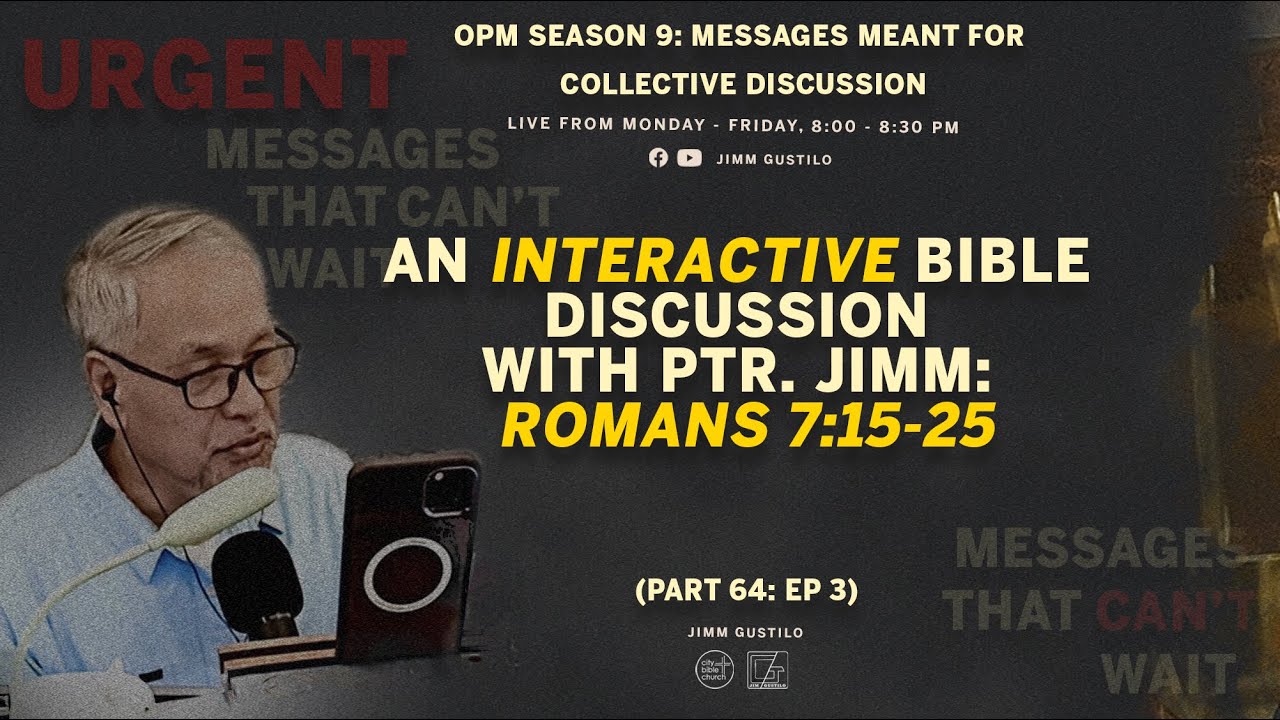 Interactive Discussion with Ptr. Jimm: Romans 7:15-25