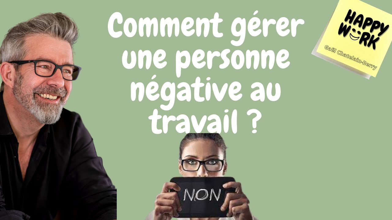 Comment gérer une personne négative ?