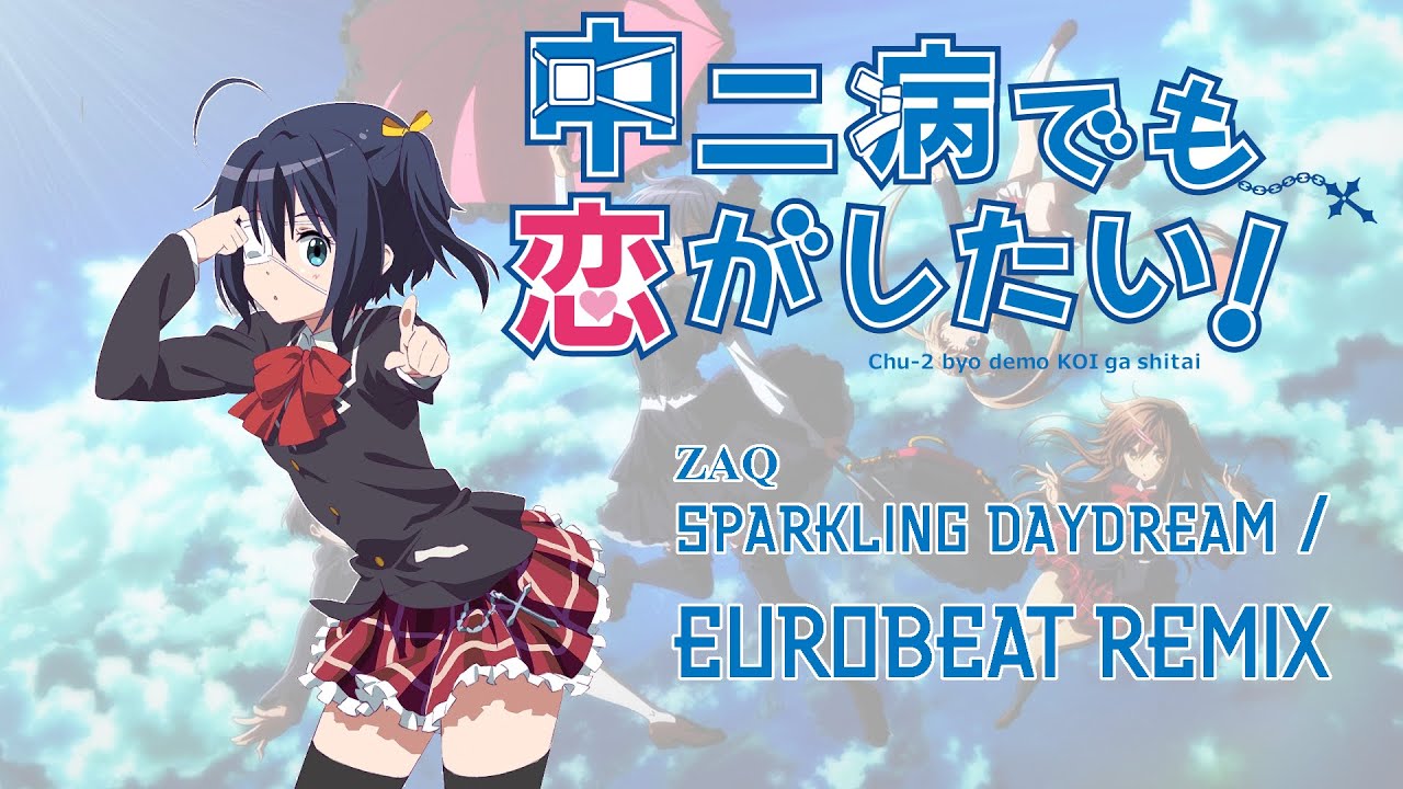 Sparkling Daydream - ZAQ | Eurobeat Remix (Chūnibyō demo Koi ga Shitai! OP)