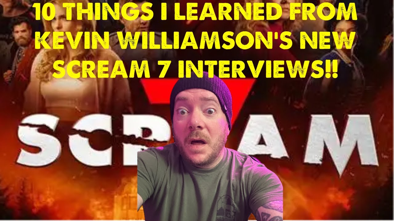 10 THINGS I LEARNED ABOUT SCREAM 7 FROM KEVIN WILLIAMSON INTERVIEWS!!