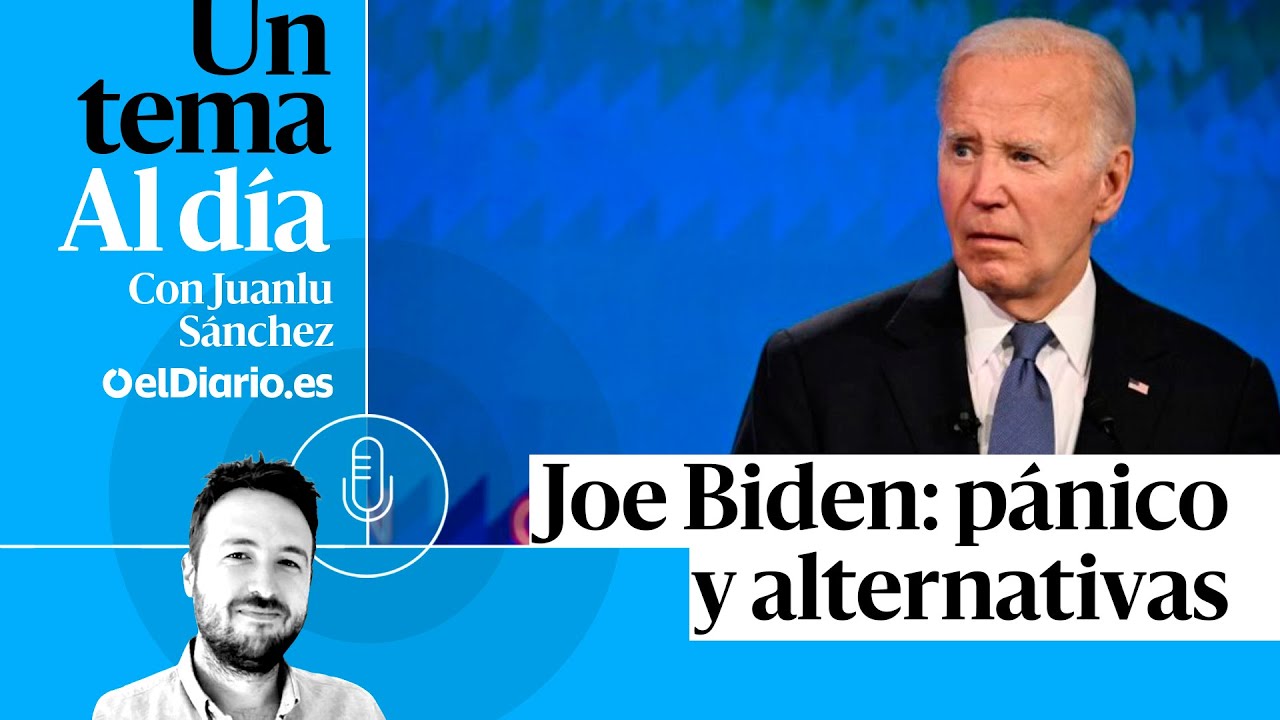 🎙 PODCAST |  Joe Biden: pánico y alternativas · UN TEMA AL DÍA