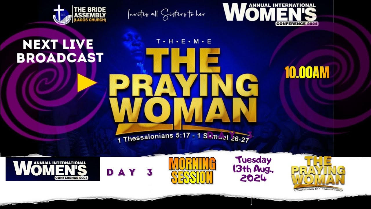 LIVE: THE BRIDE ASSEMBLY INT'L WOMEN'S CONFERENCE' I DAY 3 MORNING SESSION TUE. 13TH AUGUST 2024