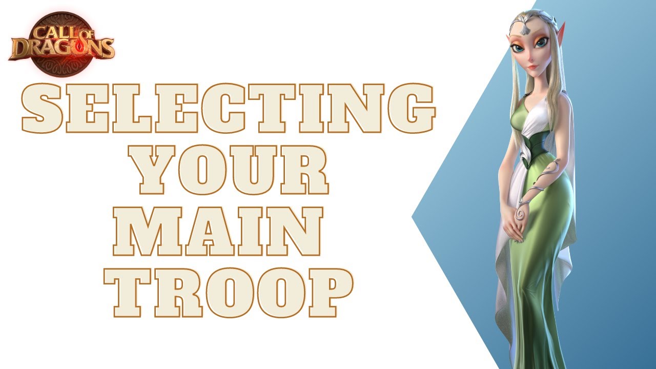 Selecting Your Main Troop & Its BENEFITS! | Call of Dragons