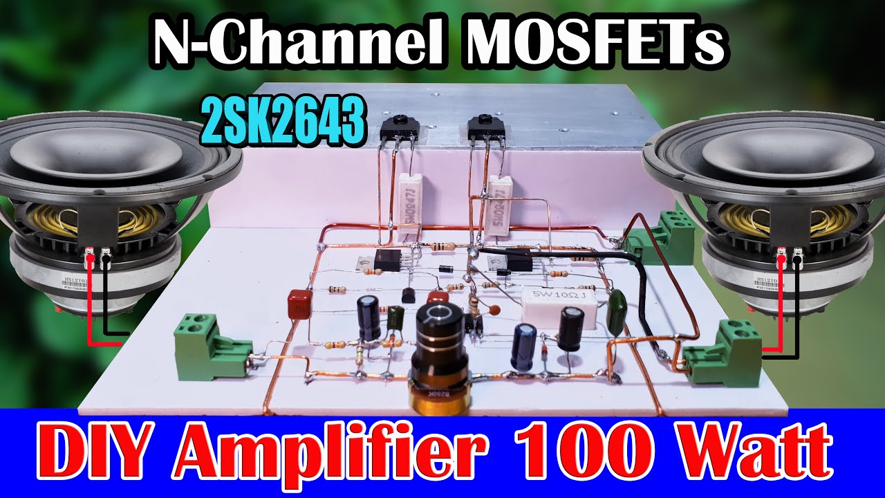 DIY Powerful Super Clear Amplifier 100 Watt (Class AB) Using N-Channel  MOSFETs