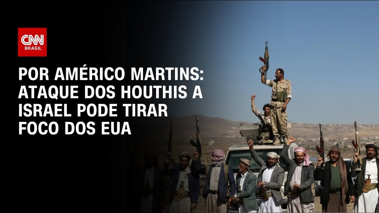 Ataque dos Houthis a Israel pode tirar foco dos EUA; veja an&aacute;lise de Am&eacute;rico Martins | AGORA CNN