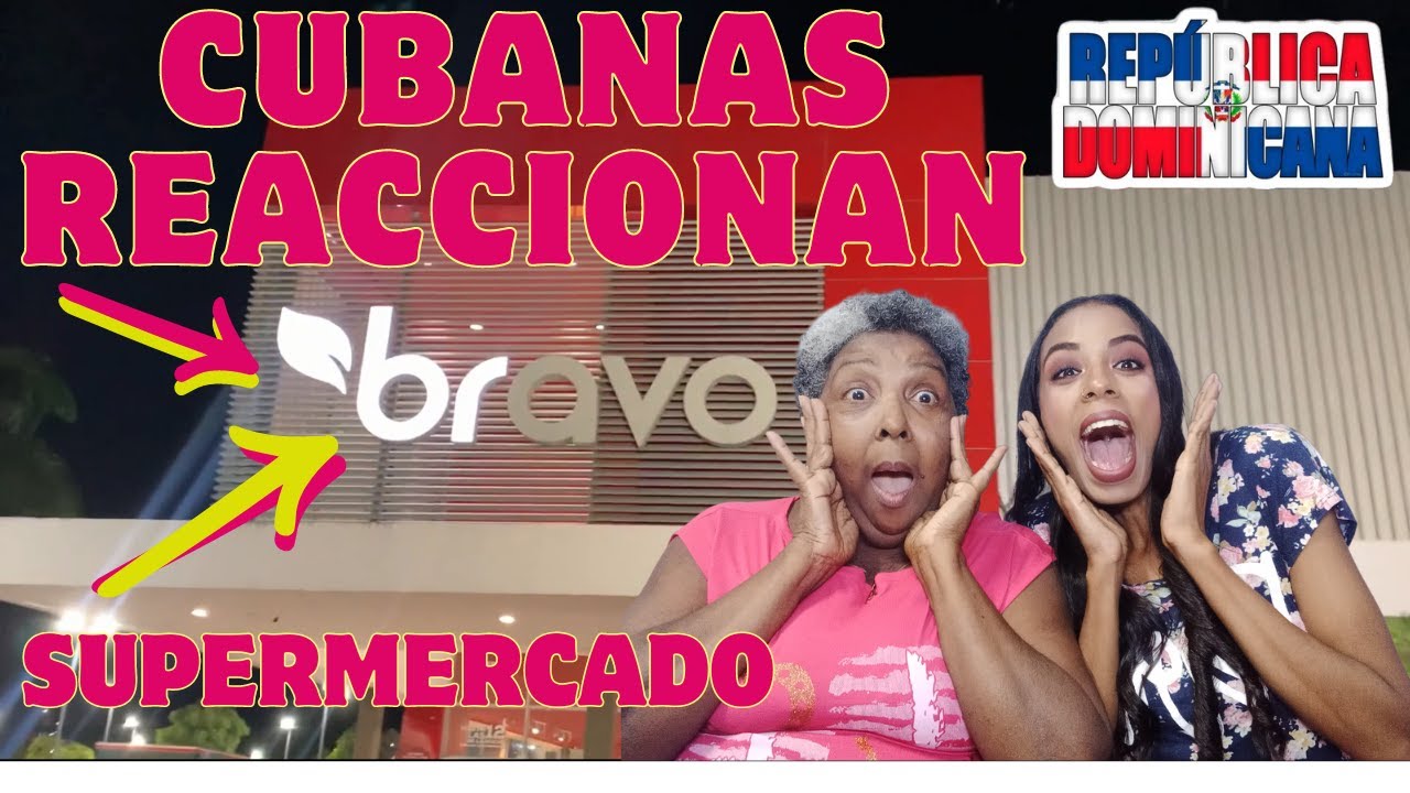 CUBANAS REACCIONAN AL SUPERMECADO BRAVO DE REPÚBLICA DOMINICANA/ OJALÁ HUBIERA ESTO EN CUBA!!!!!
