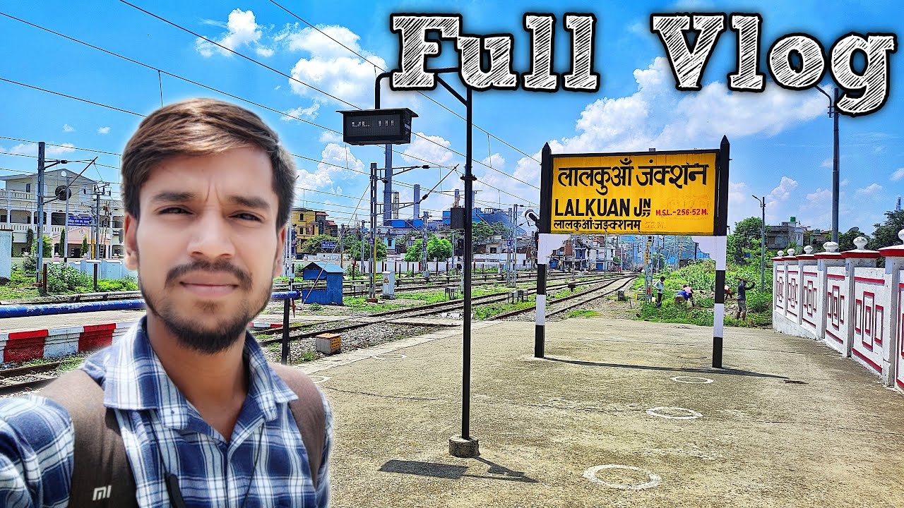 Lalkuan Jn Railway Station vlog Train Adventure