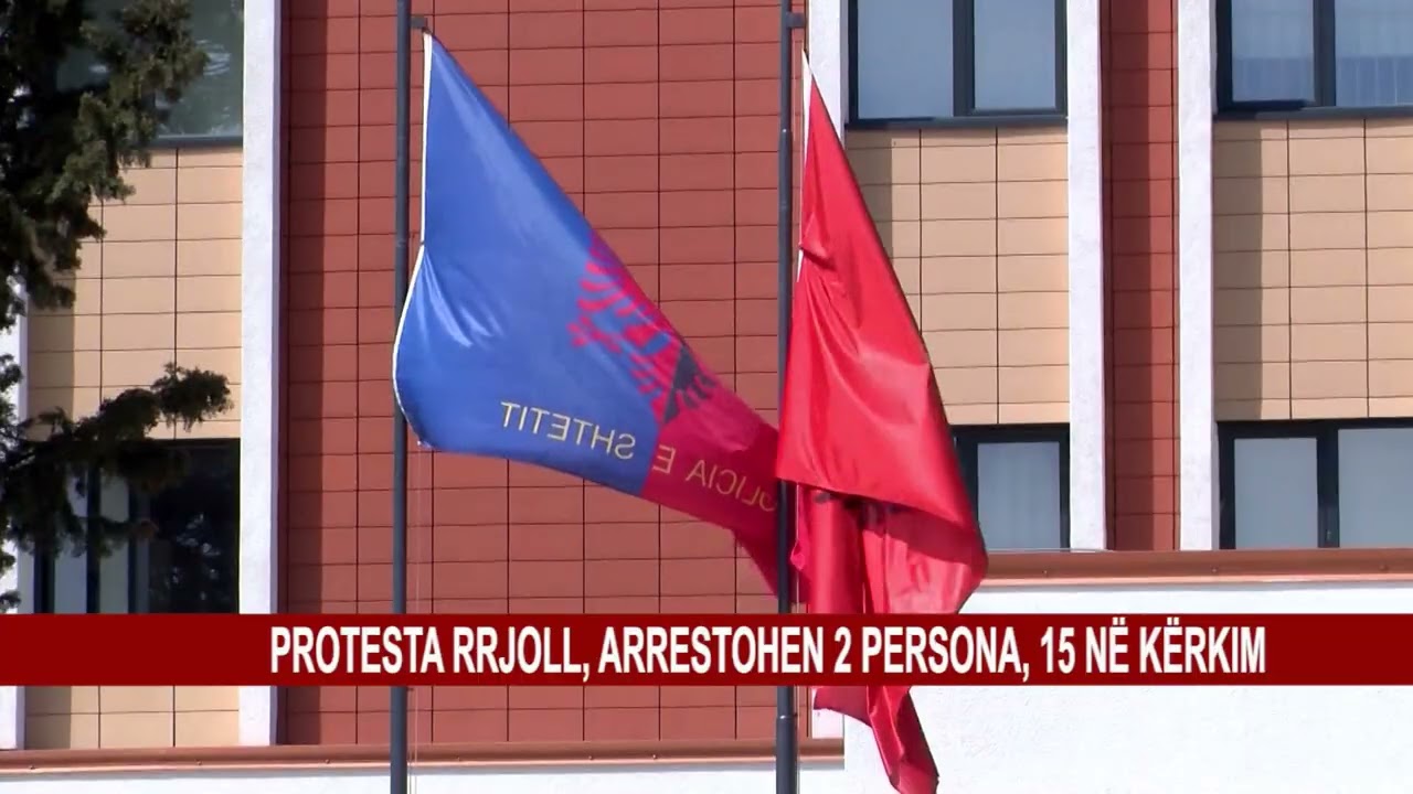 PROTESTA  RRJOLL, ARRESTOHEN 2 PERSONA, 15 NË KËRKIM