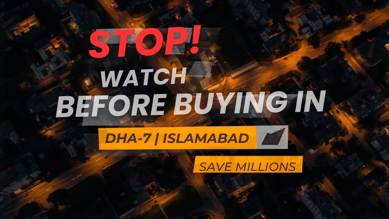 AVOID THESE 5 MISTAKES ON BUYING IN DHA 7 ISLAMABAD