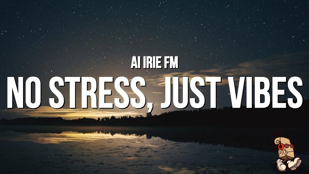 AI IRIE FM - No Stress, Just Vibes (Lyrics)