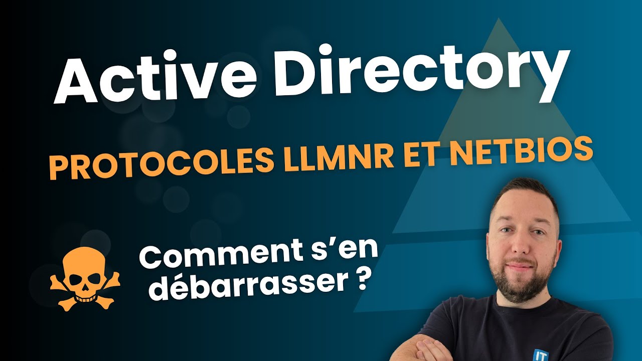 Sécurité Active Directory : désactiver les protocoles LLMNR et NetBIOS
