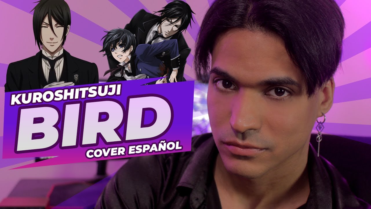 Kuroshitsuji - BIRD (Cover español latino) | Omar Cabán