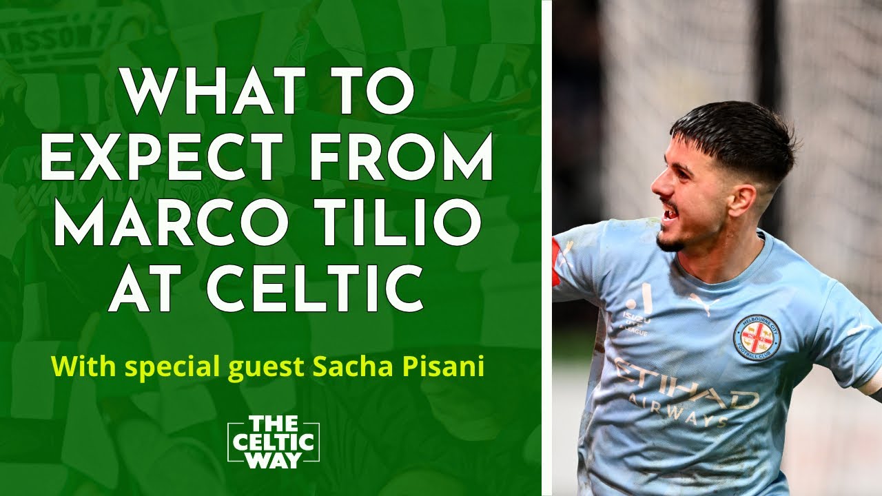 What to expect from Marco Tilio at Celtic