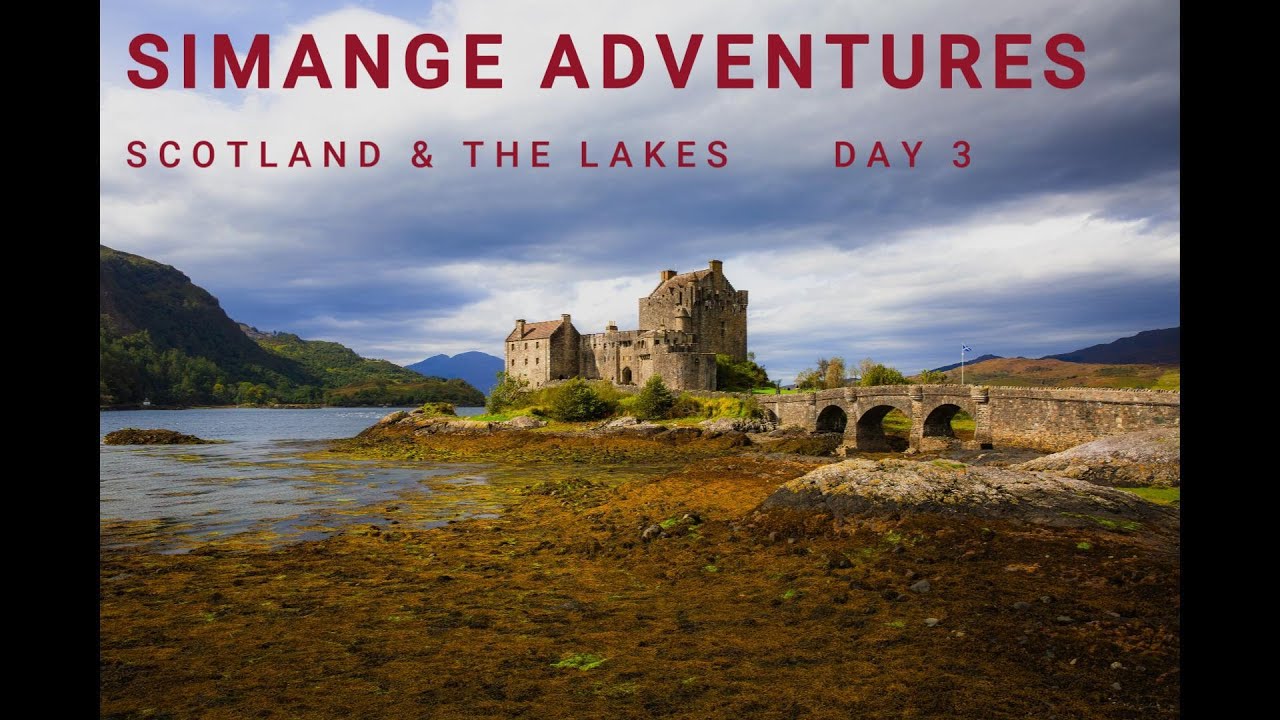 SIMANGE ADVENTURES - Scotland & The Lakes Day 3