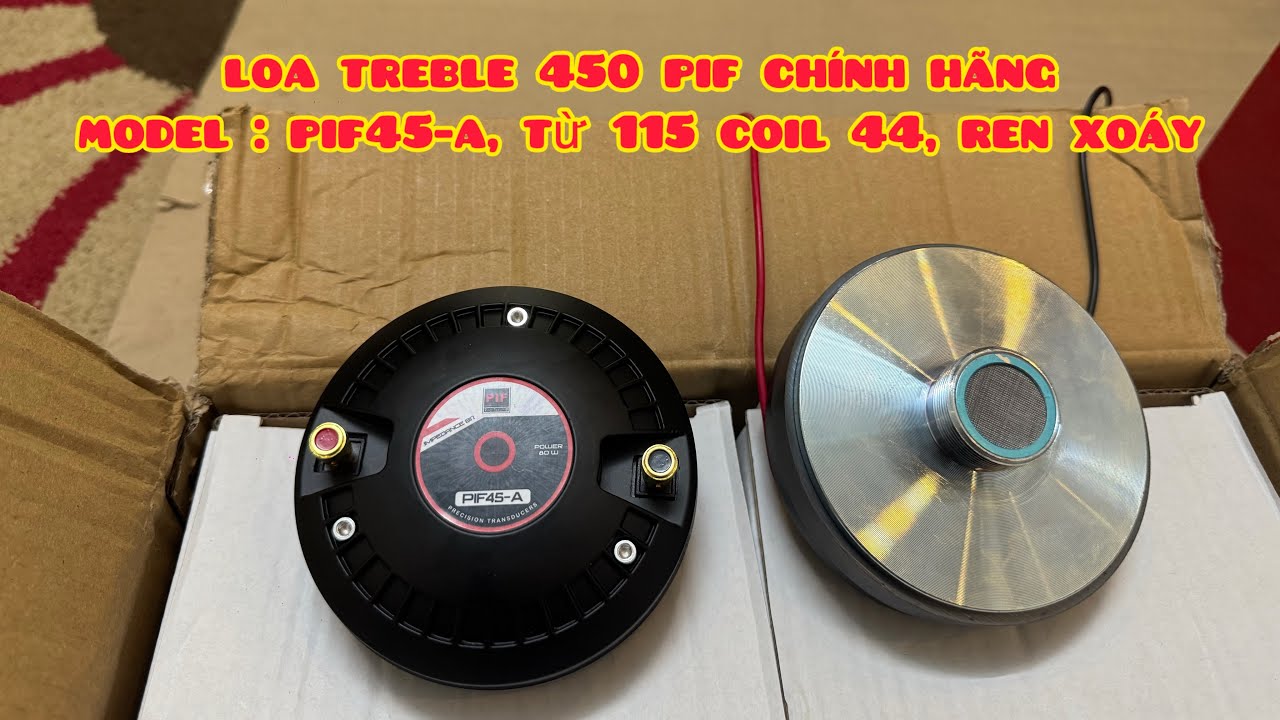Loa Treble 450 PIF Ch&iacute;nh H&atilde;ng | PIF45-A | Từ 115 coil 44 Ren Xo&aacute;y | Test Tiếng Cực Hay | 0988885815