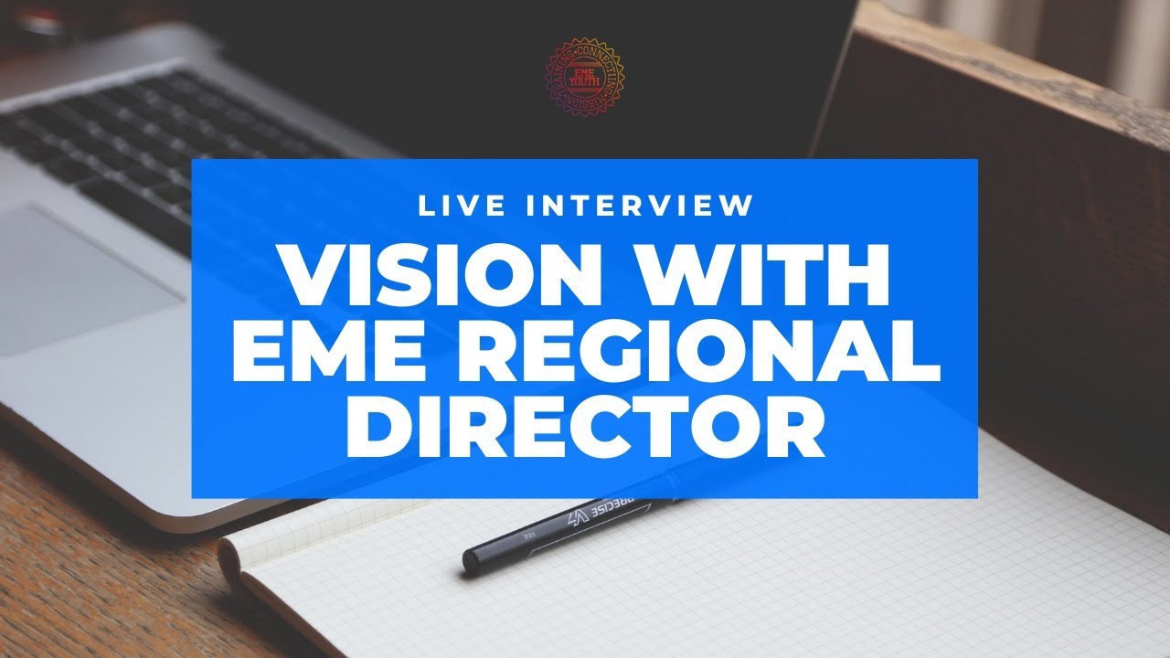 Live Interview - Vision with EME Regional Director Michael Tuttle