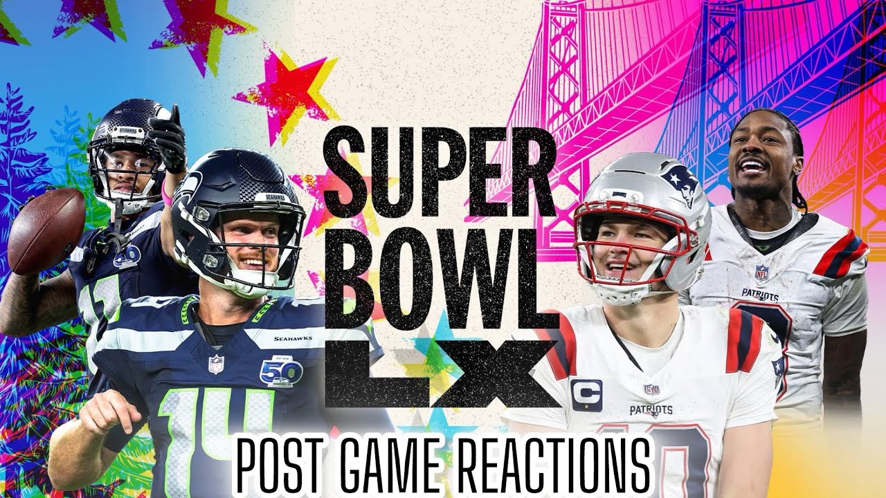 Super Bowl LX: Post Game Reactions 