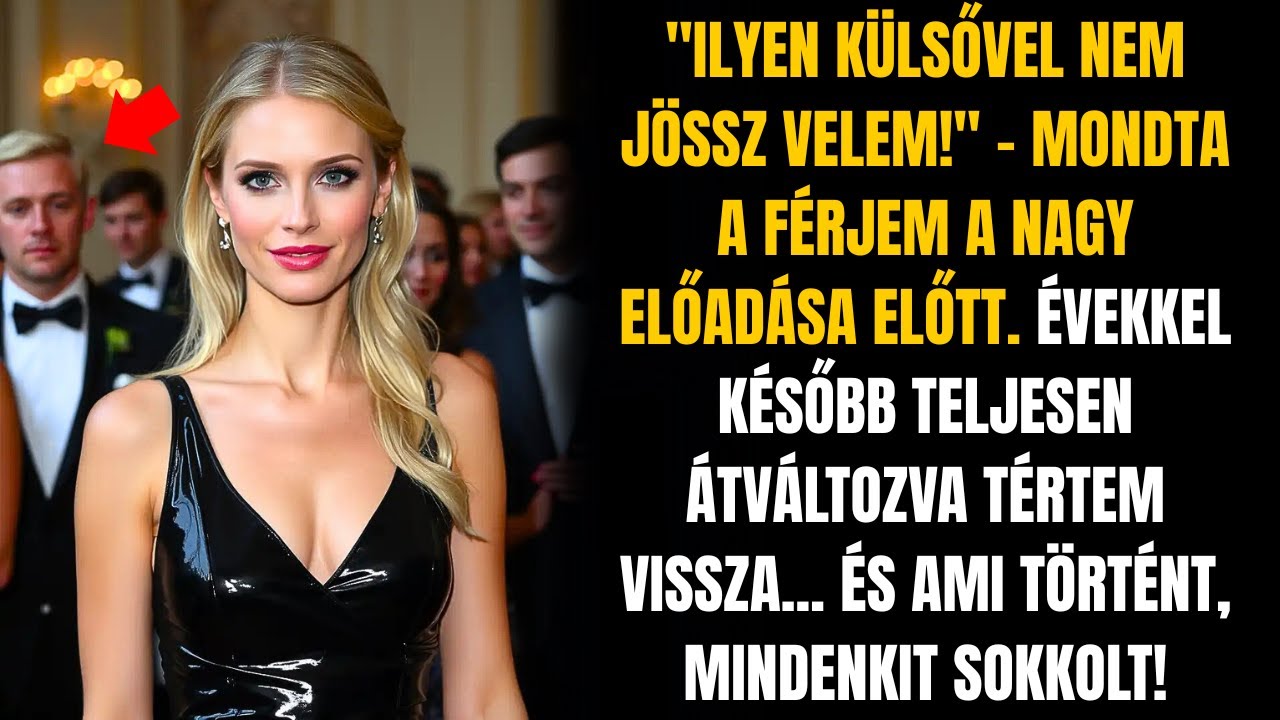 A FÉRJEM MEGALÁZOTT ÉS ELHAGYOTT... ÉVEKKEL KÉSŐBB LÁTOTT ENGEM, ÉS NEM HITT A SZEMÉNEK!