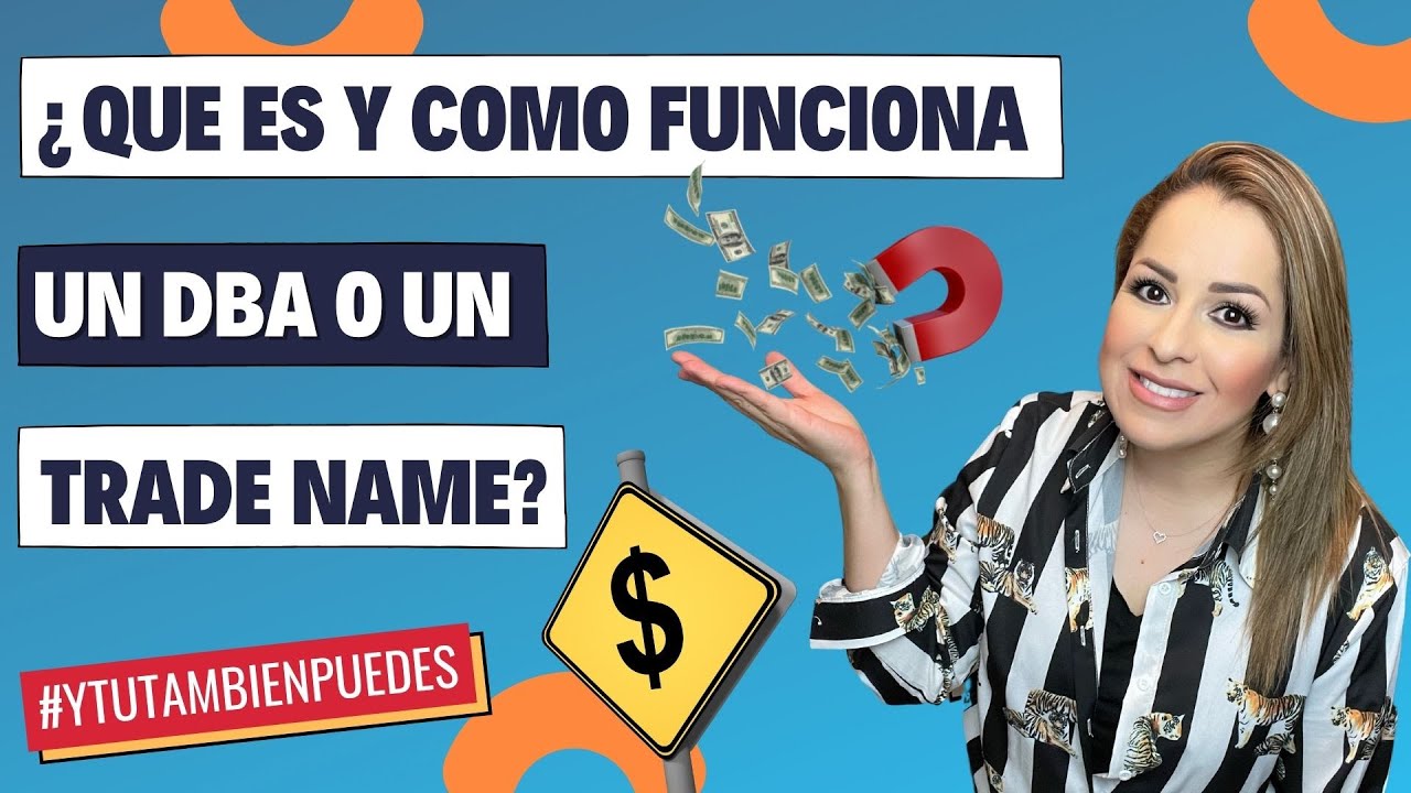 QUE ES y COMO FUNCIONA un DBA Name ó un TRADE NAME? Episodio No. 91