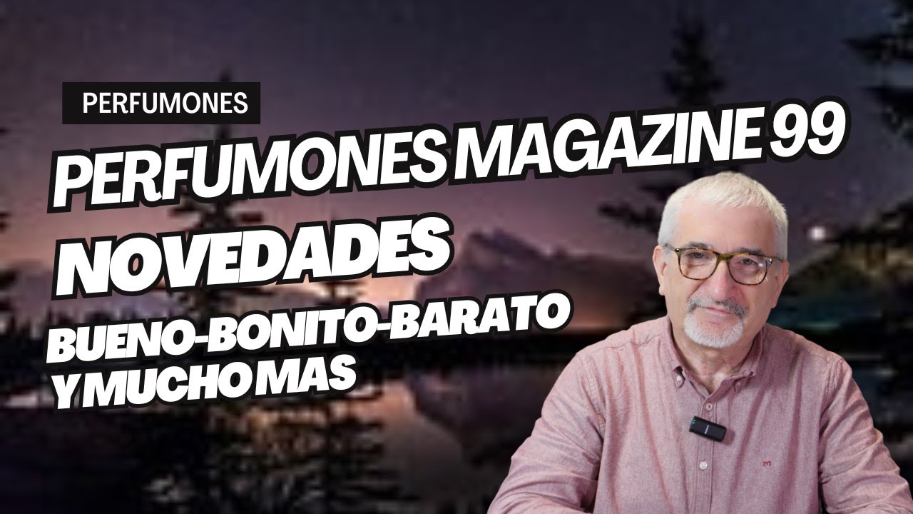 ¡PERFUMONES MAGAZINE 99! BUENO-BONITO-BARATO | PERFUMES ICONICOS Y MUCHO MAS #perfumes