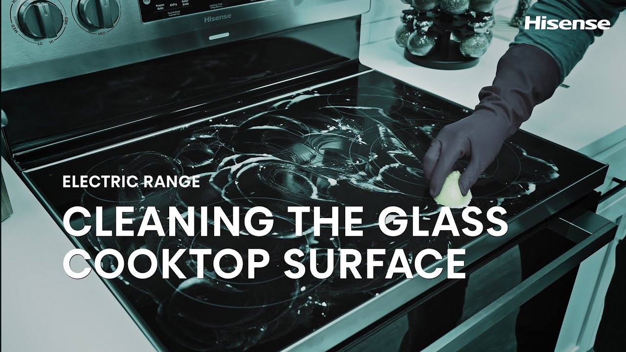 Hisense Electric Range | Cleaning the Glass Cooktop Surface