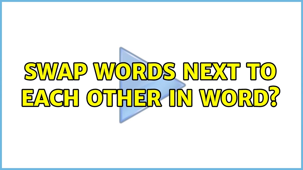 Swap words next to each other in Word? (5 Solutions!!)