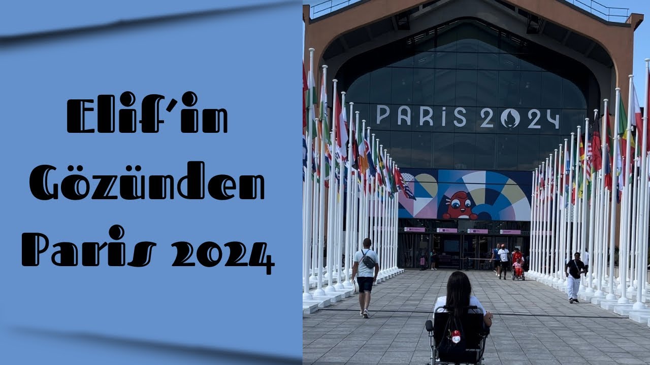 Elif’in gözünden Paris 2024 ✨