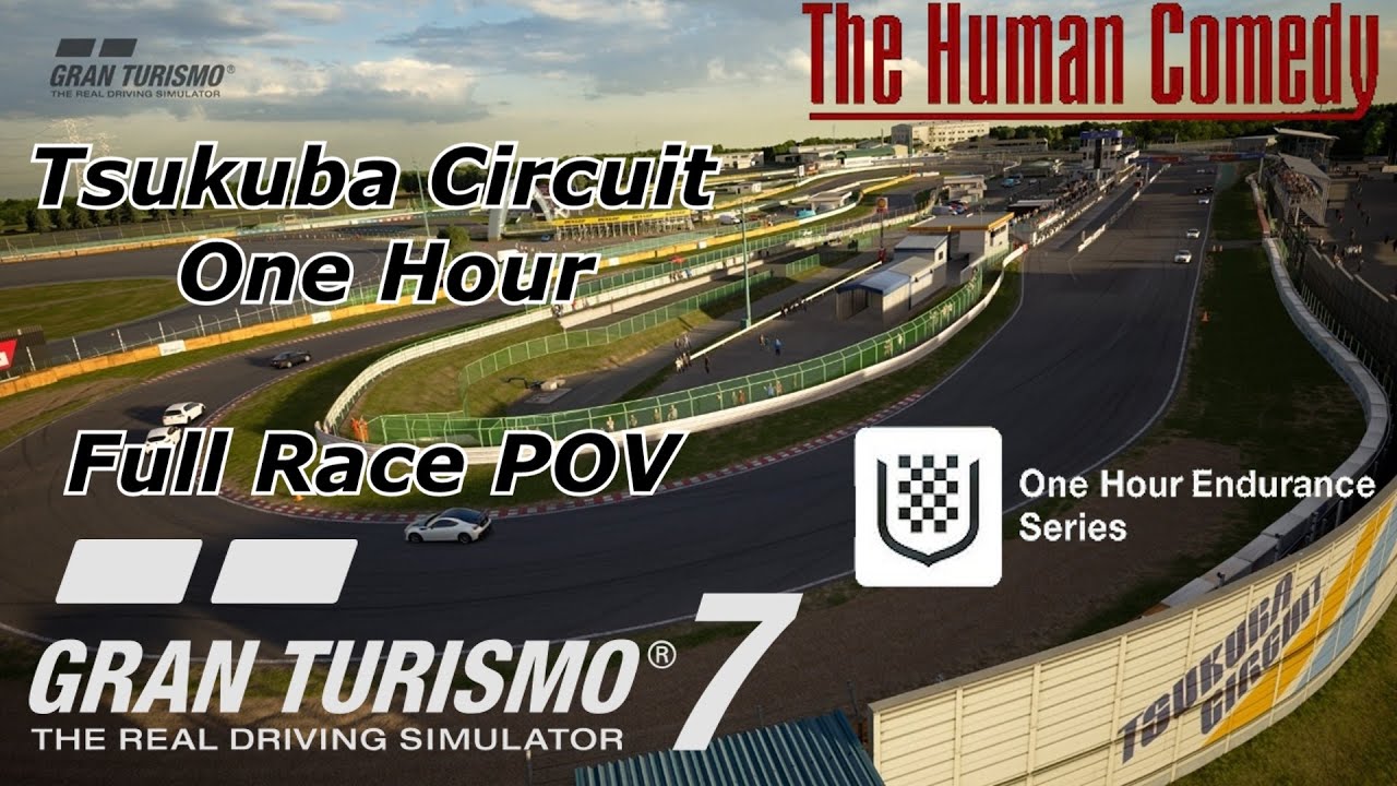Gran Turismo 7 (1.59) | Tsukuba Circuit One Hour - The Human Comedy | Full Race POV