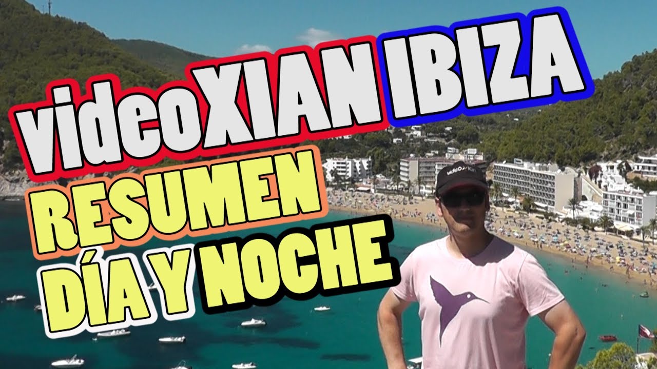 videoXIAN IBIZA RESUMEN | DÍA Y NOCHE