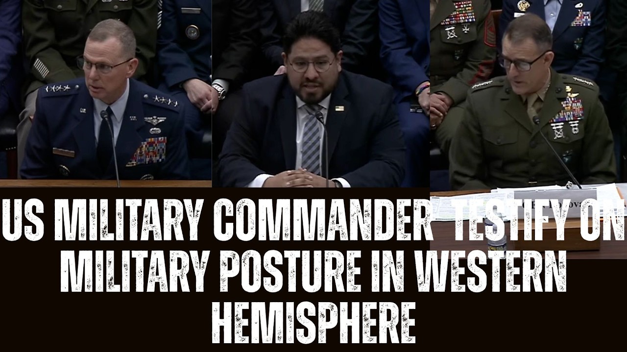 US Northern & Southern Commanders Testify On Military Posture In Western Hemisphere
