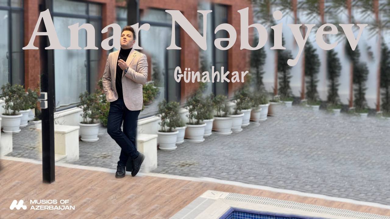 Anar Nəbiyev &mdash; G&uuml;nahkar (Rəsmi Musiqi Videosu) Yeni 2024