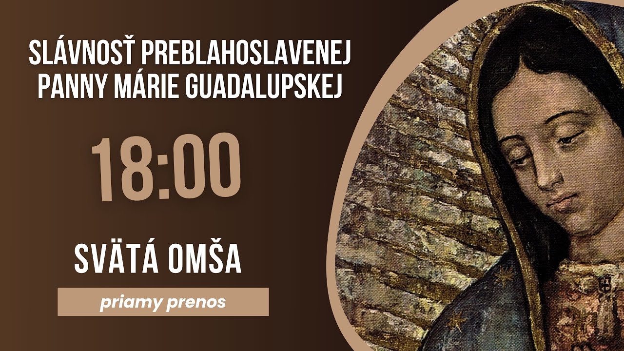 PRIAMY PRENOS PRI PRÍLEŽITOSTI SLÁVNOSTI PREBLAHOSLAVENEJ PANNY MÁRIE GUADALUPSKEJ