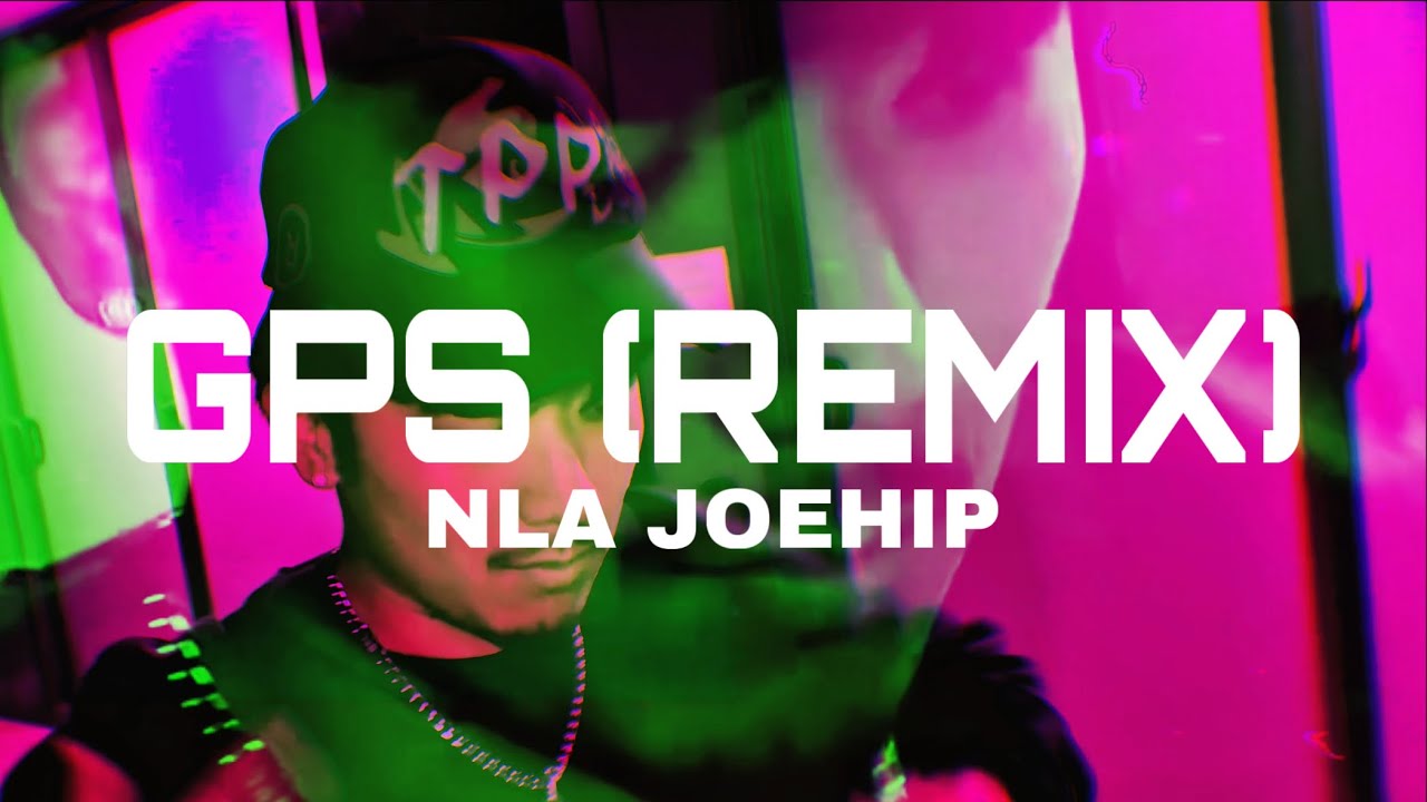 NLA JOEHIP - GPS (Remix) [Music Video]