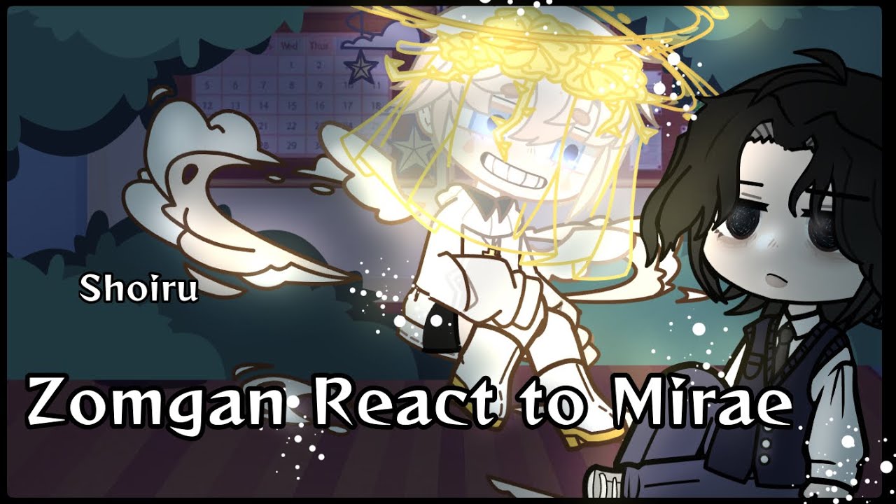 Zomgan react to Mirae | Original idea | Shoiru