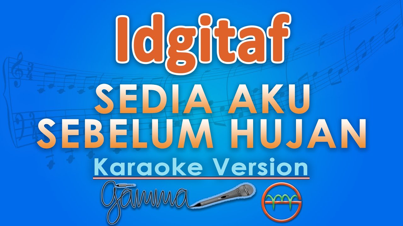 Idgitaf - Sedia Aku Sebelum Hujan (Karaoke) | GMusic