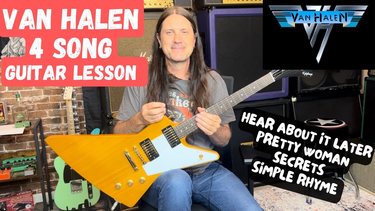 4 Song Van Halen Lesson - How To Play Hear About It Later, Secrets, Pretty Woman And Simple Rhyme