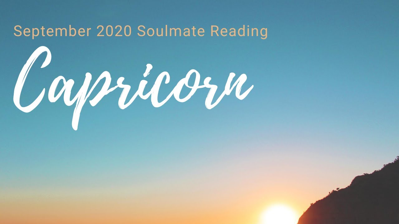 Capricorn, September 2020 - Soulmate, They Want A Relationship That Last&rsquo;s Forever