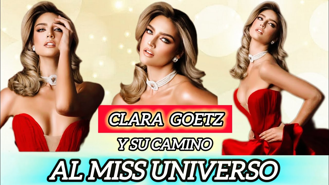 Miss Universo CLARA GOETZ Camino hacia la  VICTORIA 