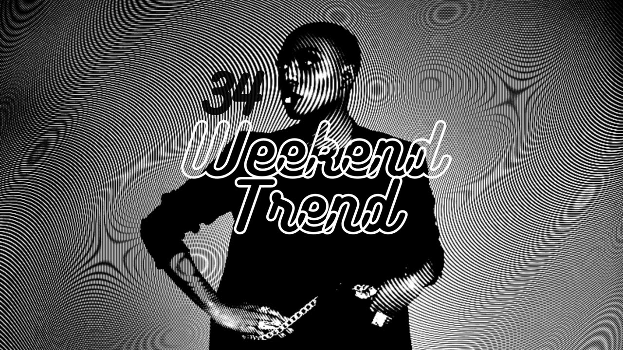 Weekend Trend 34 * (R&B, Hip Hop, Neo Soul, Nu Jazz, Funk, Electronic Music)