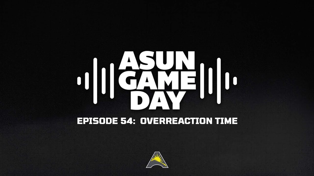 ASUN Gameday Episode 54: Overreaction Time