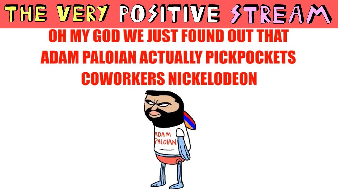 the very positive stream [11/7/18] - The Adam Pickpocket One (re-upload)