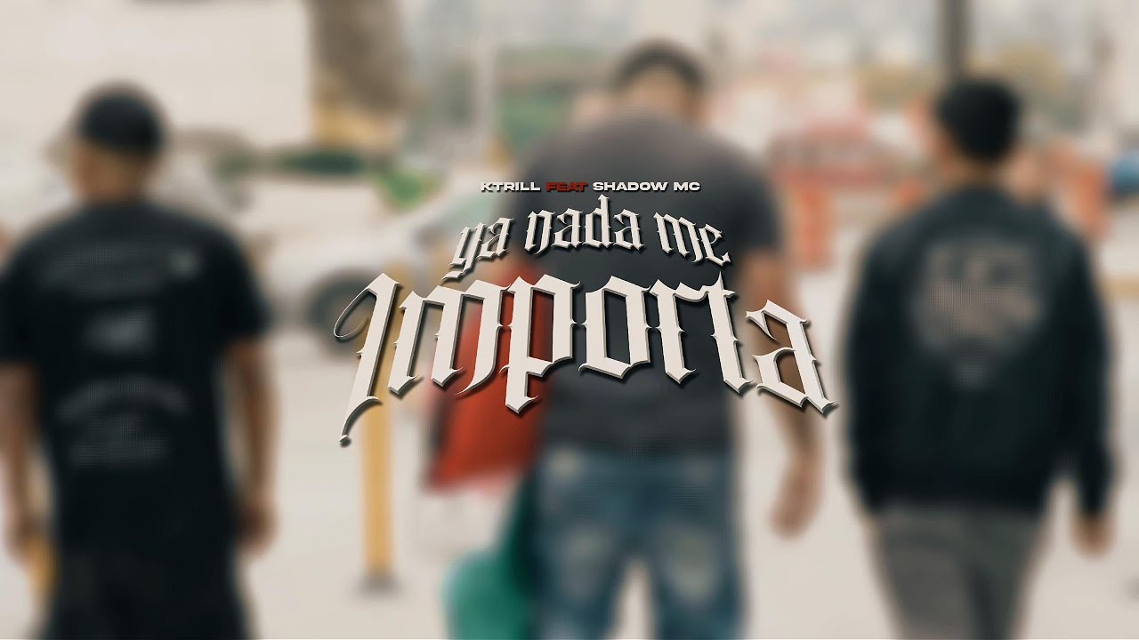 SHADOWMC FT -@kay-trill // YA NADA ME IMPORTA //VIDEO OFICIAL