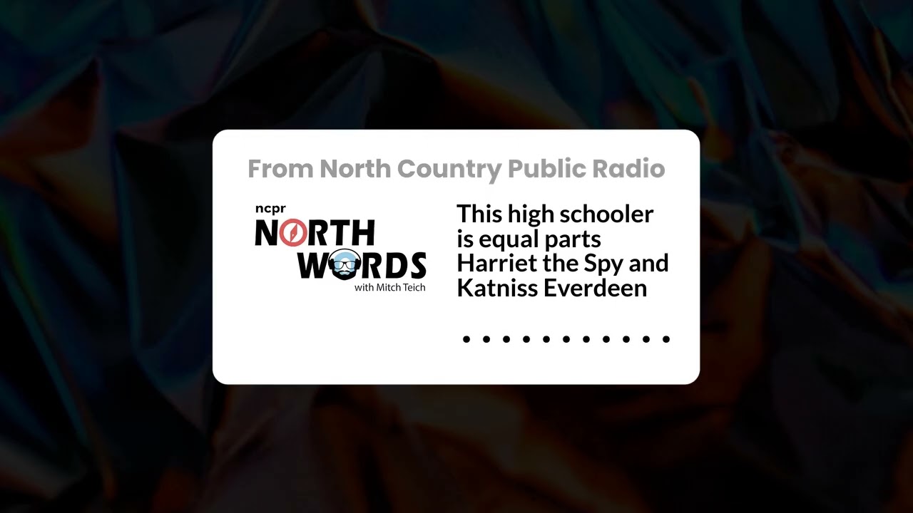 This high schooler is equal parts Harriet the Spy and Katniss Everdeen | North Words