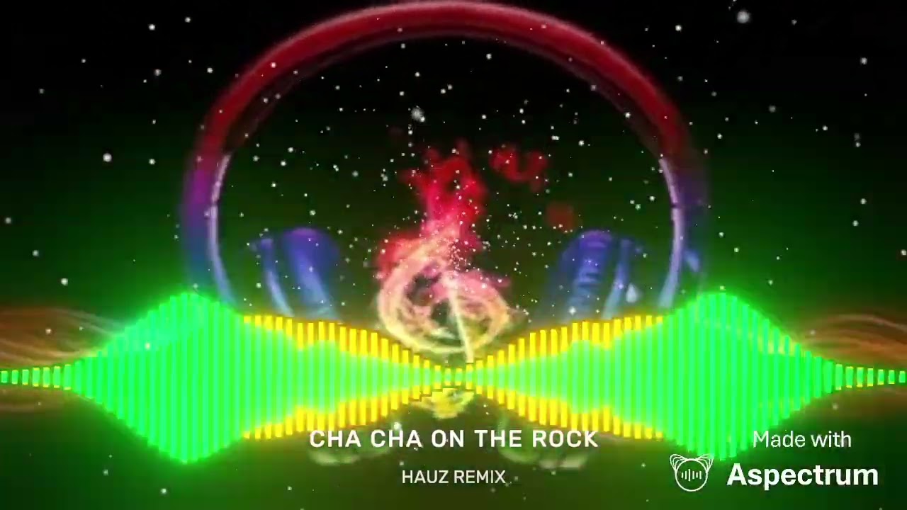 CHA CHA ON THE ROCK - HAUZ REMIX 