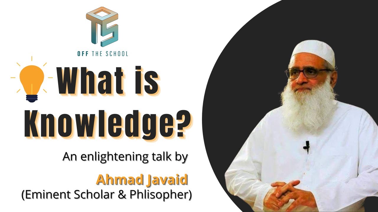 What is knowledge ? | Ahmad Javaid | Off The School #knowledge