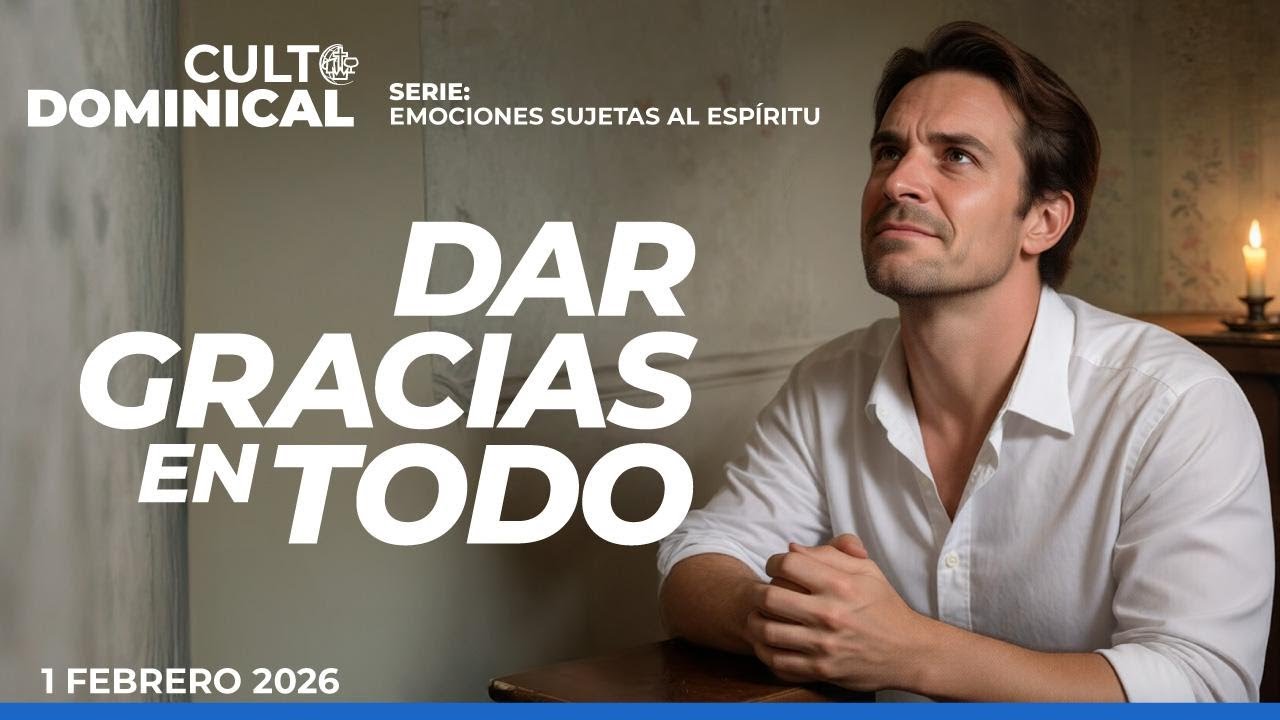 Dar gracias en todo - Cuarto culto de adoración