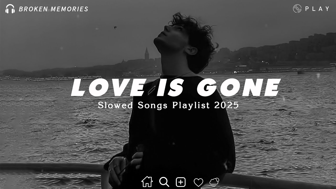 Love Is Gone | Best Sad Love Songs Playlist For Broken Hearts | Depressing songs 2026